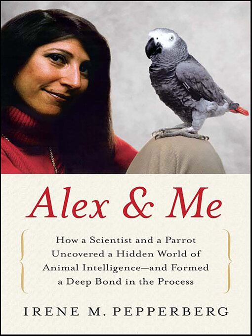 Title details for Alex & Me by Irene M. Pepperberg - Available